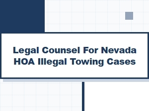 Legal Counsel for Nevada Hoa Illegal Towing Cases